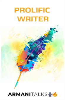 Prolific Writer : A Guide to Master Creative Writing Skills, Generating Unique Ideas on Demand, Content Marketing, Creating your Voice, Edutainment & Growing your Media Empire