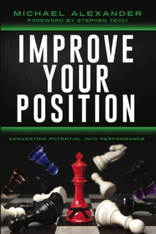 Improve Your Position: Converting Potential Into Performance : Converting