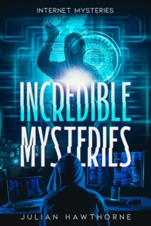 Incredible Mysteries : Internet Mysteries