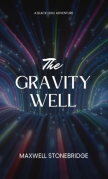 The Gravity Well : A Black Hole Adventure