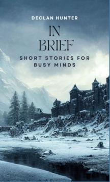 In Brief : Short Stories for Busy Minds