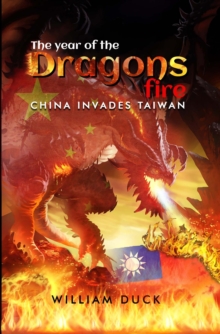 The Year of the Dragons Fire : China Invades Taiwan