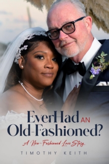 Ever Had an Old Fashioned : A New Fashioned Love Story