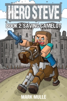 Hero Steve Book 2 : Saving Camelot