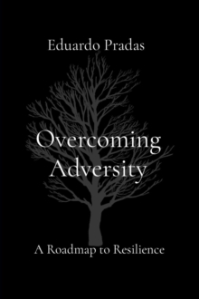 Overcoming Adversity : A Roadmap to Resilience