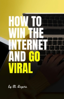 How To Win The Internet And Go Viral