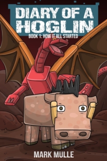 Diary of a Hoglin Book 1 : How It All Started