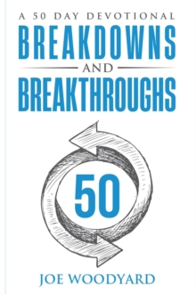 Breakdowns and Breakthroughs : A 50 Day Devotional