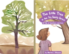 The Little Tree in the Big Family Forest : A Tale of Loneliness and Love