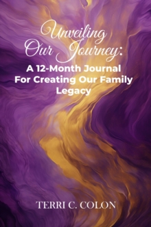 Unveiling Our Journey : A 12-Month Journal for Creating our Family Legacy