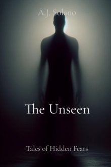 The Unseen : Tales of Hidden Fears