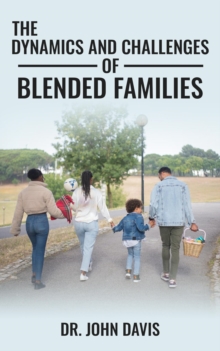 The Dynamics  And Challenges Of  Blended Families