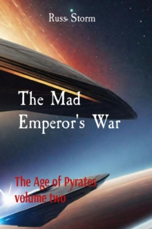 The Mad Emperor's War : The Age of Pyrates        volume two