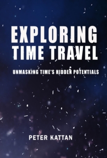 Exploring Time Travel : Unmasking Time's Hidden Potentials