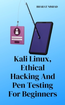 Kali Linux, Ethical Hacking And Pen Testing For Beginners