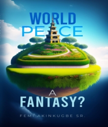 World Peace : A Fantasy?