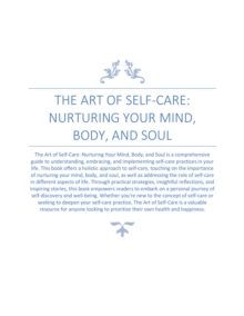 The Art of Self-Care : Nurturing Your Mind, Body, and Soul