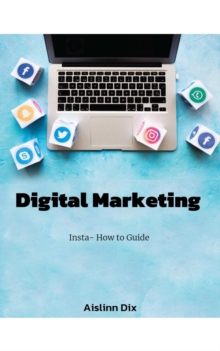 Digital Marketing Insta-How to Guide : Insta- How to Guide