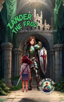 Zander the Frog And the Girl who became a knight