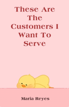 These Are The Customers I Want To Serve