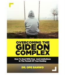 OVERCOMING THE GIDEON COMPLEX