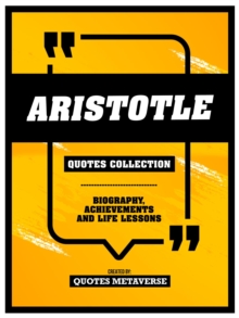 Aristotle - Quotes Collection : Biography, Achievements And Life Lessons