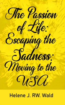 The Passion of Life: Escaping Sadness : Moving to the USA