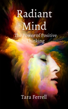 Radiant Mind : The Power of Positive Thinking