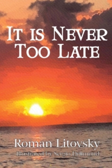 It Is Never Too Late : Short Stories