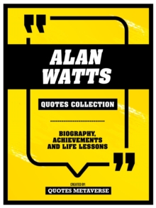 Alan Watts - Quotes Collection : Biography, Achievements And Life Lessons