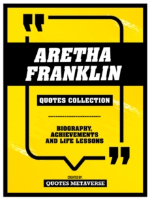 Aretha Franklin - Quotes Collection : Biography, Achievements And Life Lessons