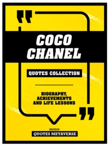 Coco Chanel - Quotes Collection : Biography, Achievements And Life Lessons