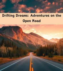 Drifting Dreams : Adventures on the Open Road