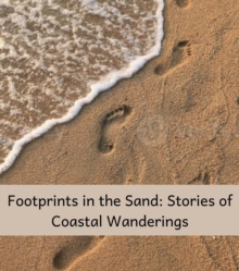 Footprints in the Sand : Stories of Coastal Wanderings