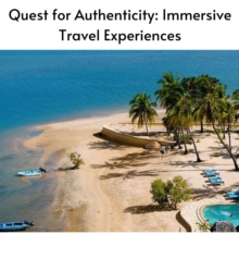 Quest for Authenticity : Immersive Travel Experiences