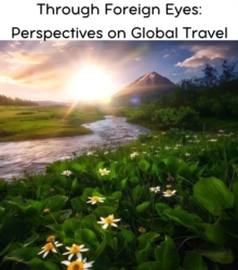 Through Foreign Eyes : Perspectives on Global Travel