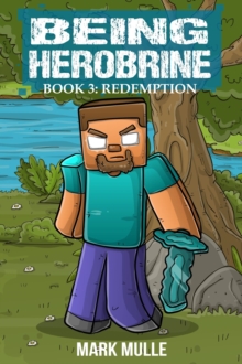 Being Herobrine Book 3 : Redemption