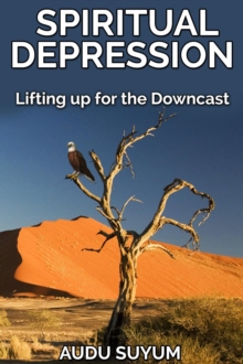 Spiritual Depression : Lifting Up for the Downcast