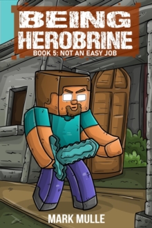 Being Herobrine Book 5 : Not An Easy Job