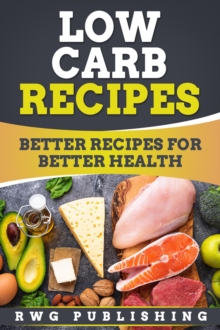 Low Carb Recipes : Better Recipes for Better Health