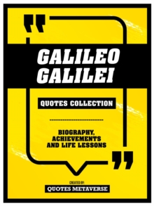 Galileo Galilei - Quotes Collection : Biography, Achievements And Life Lessons