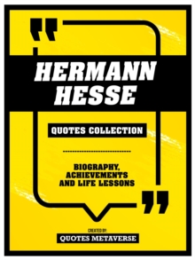 Hermann Hesse - Quotes Collection : Biography, Achievements And Life Lessons