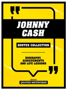 Johnny Cash - Quotes Collection : Biography, Achievements And Life Lessons