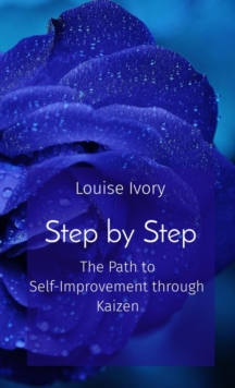 Step by Step : The Path to Self-Improvement through Kaizen