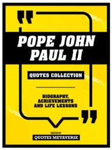 Pope John Paul II - Quotes Collection : Biography, Achievements And Life Lessons