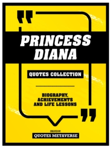 Princess Diana - Quotes Collection : Biography, Achievements And Life Lessons