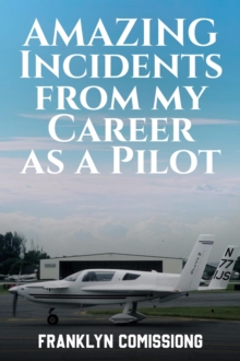 AMAZING INCIDENTS FROM MY CAREER AS A PILOT