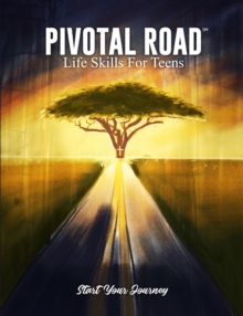 Pivotal Road Life Skills for Teens Start Your Journey