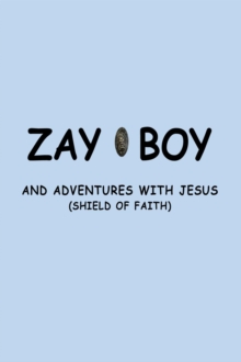 ZAYBOY AND ADVENTURES WITH JESUS : SHEILD OF FAITH