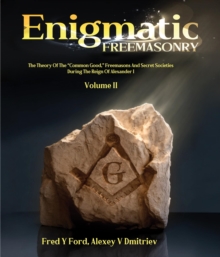 Enigmatic FREEMASONRY - Volume II